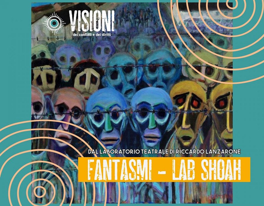 Visioni dei conflitti e dei diritti presenta “Fantasmi – Lab Shoah”