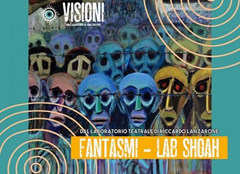 Visioni dei conflitti e dei diritti presenta “Fantasmi – Lab Shoah”